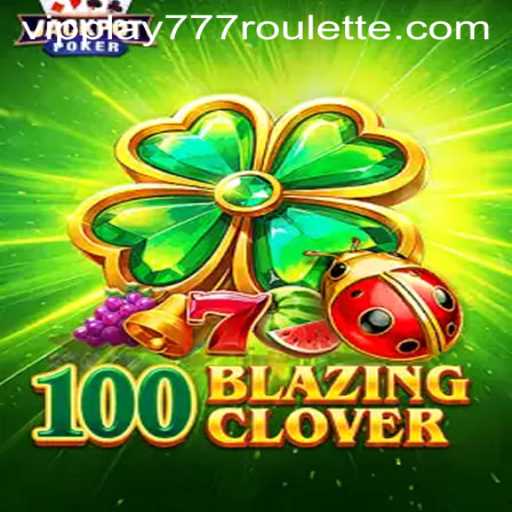 Explore '100BlazingClover': A Captivating Gaming Experience